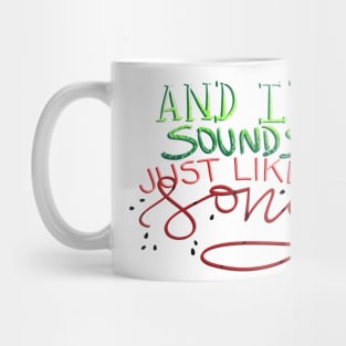 And it sounds just like the song Mug